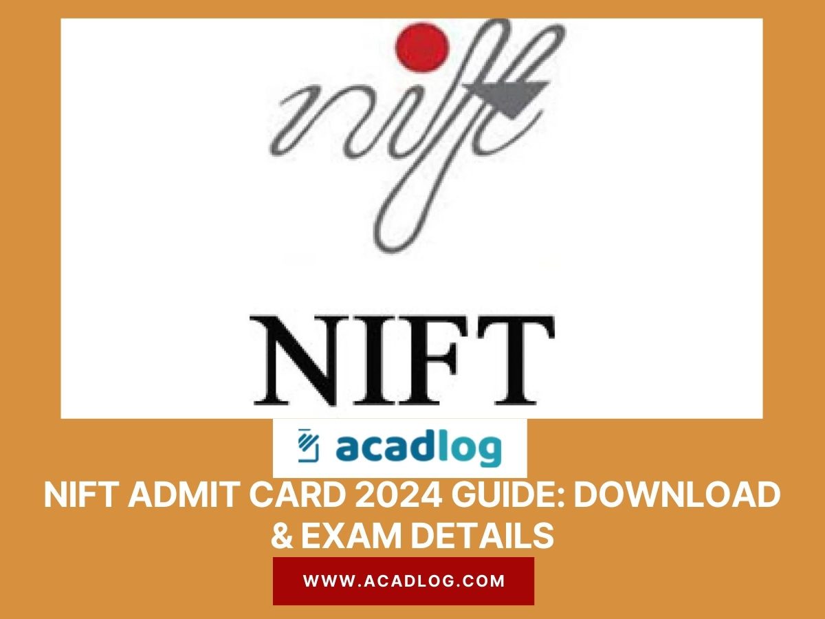 NIFT Admit Card 2024 Guide: Download & Exam Details