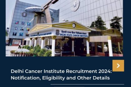 Delhi Cancer Institute Recruitment 2024