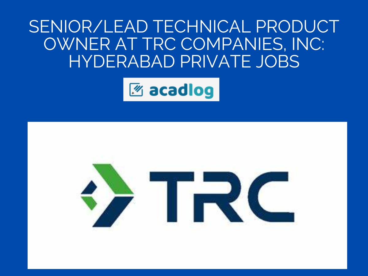 Senior/Lead Technical Product Owner at TRC Companies, Inc: Hyderabad Private Jobs