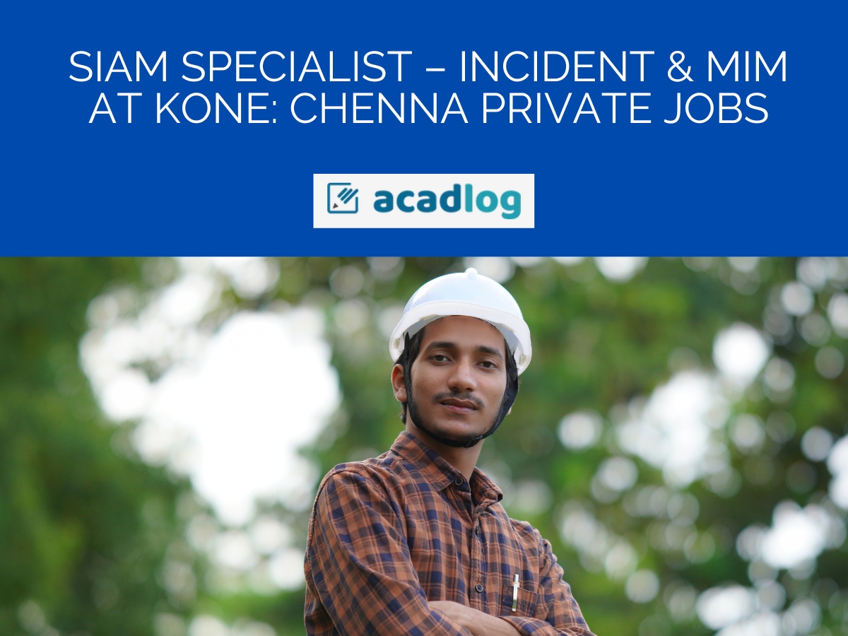 SIAM Specialist – Incident & MIM at KONE: Chennai Private Jobs