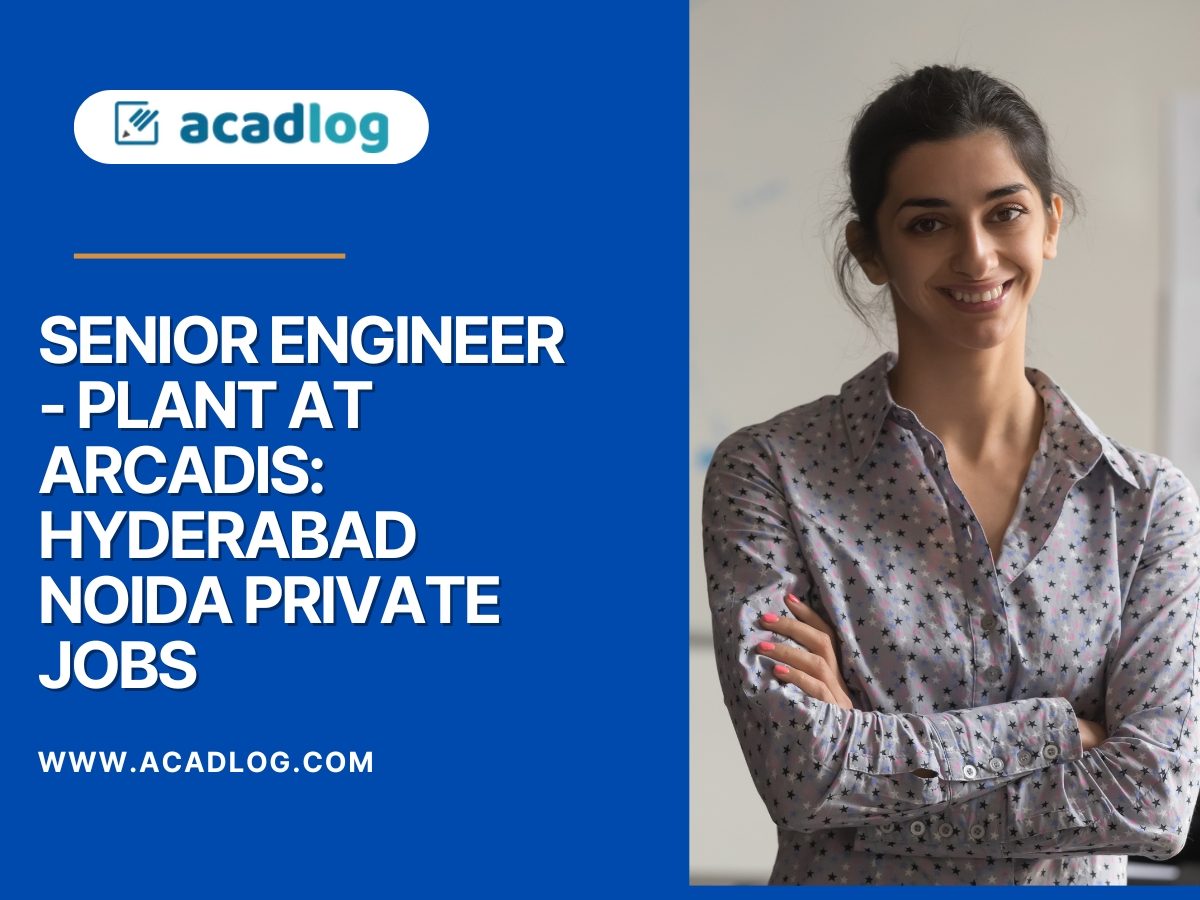 Senior Engineer – Plant at Arcadis: Hyderabad Private Jobs