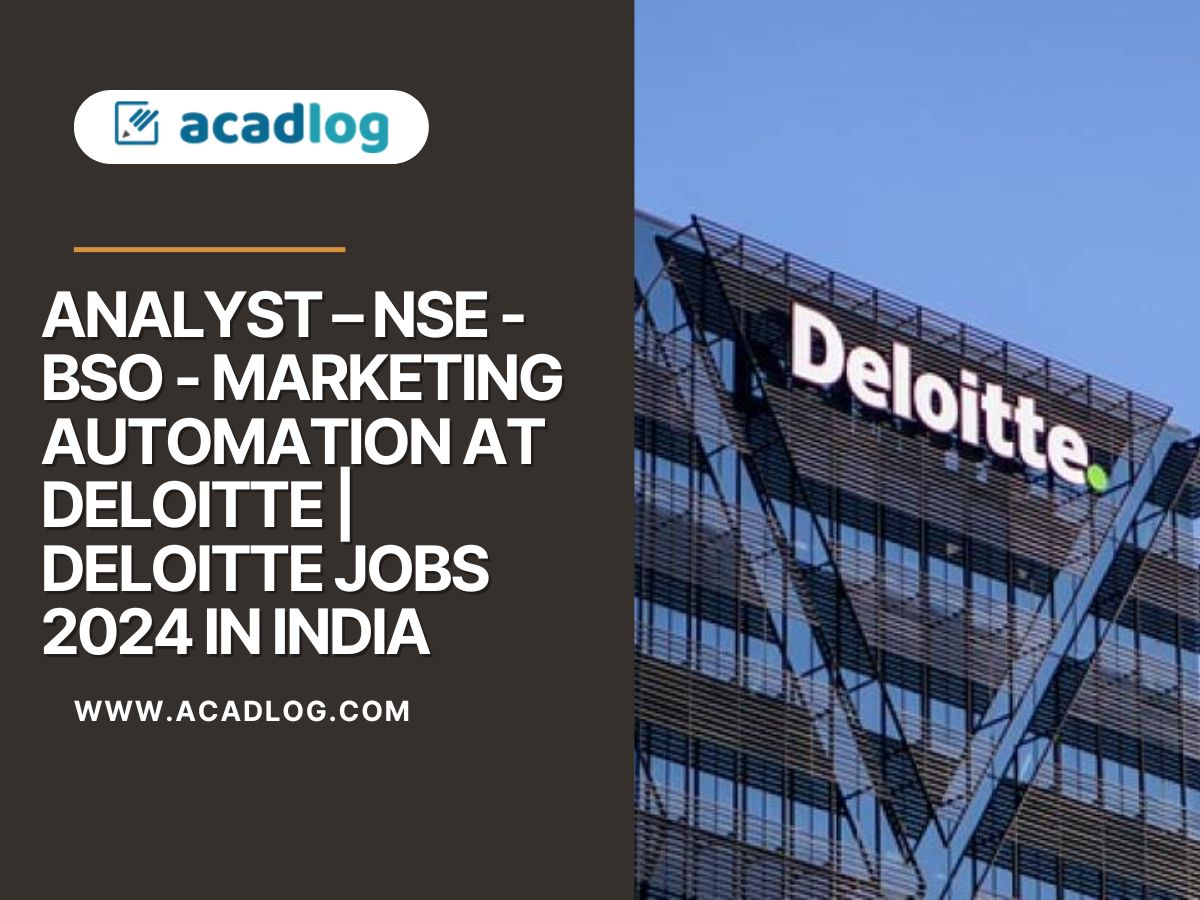 Analyst – NSE - BSO - Marketing Automation at Deloitte | Deloitte Jobs 2024 in India