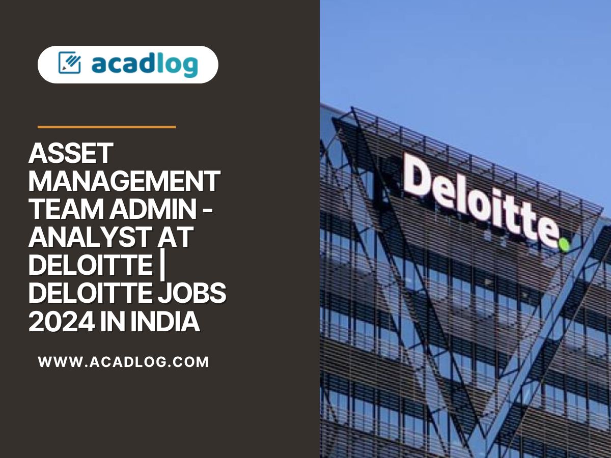 Asset Management Team Admin - Analyst at Deloitte | Deloitte Jobs 2024 in India