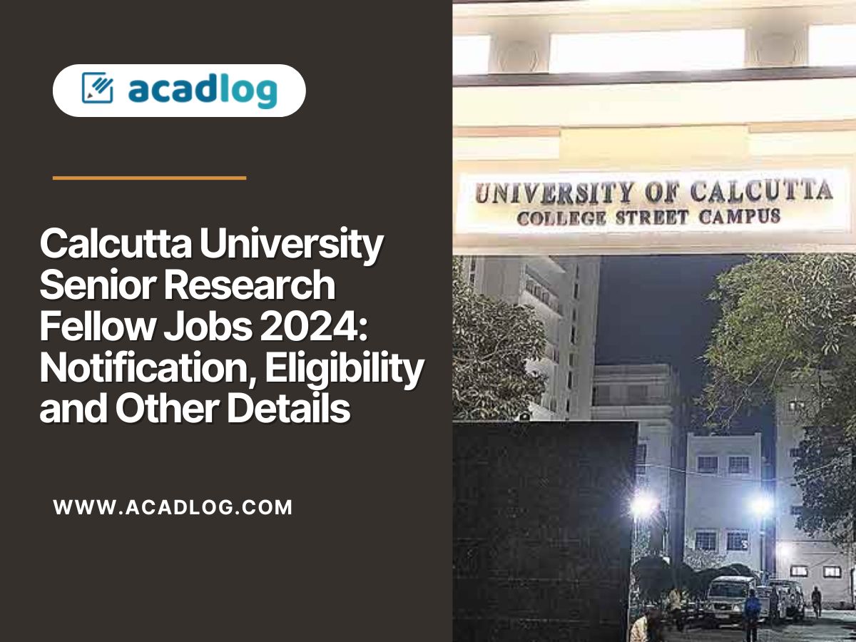 Calcutta University Senior Research Fellow Jobs 2024: Notification, Eligibility and Other Details