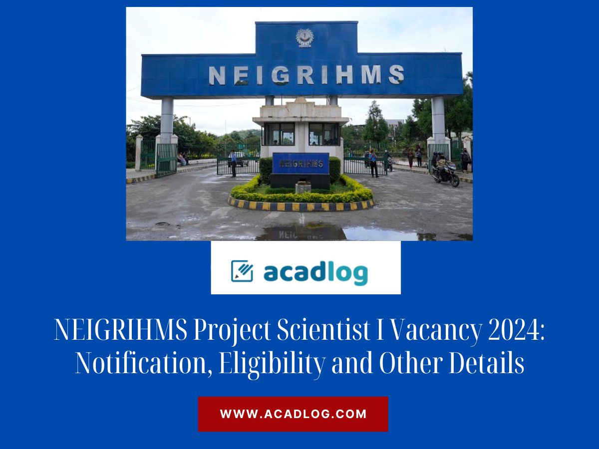 NEIGRIHMS Project Scientist I Vacancy 2024: Notification, Eligibility and Other Details