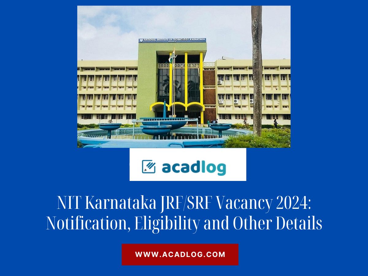 NIT Karnataka JRF/SRF Vacancy 2024: Notification, Eligibility and Other Details