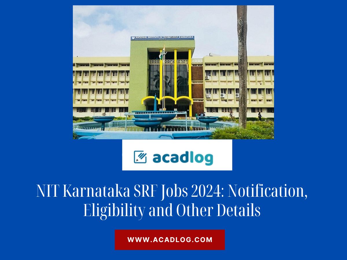 NIT Karnataka SRF Jobs 2024: Notification, Eligibility and Other Details