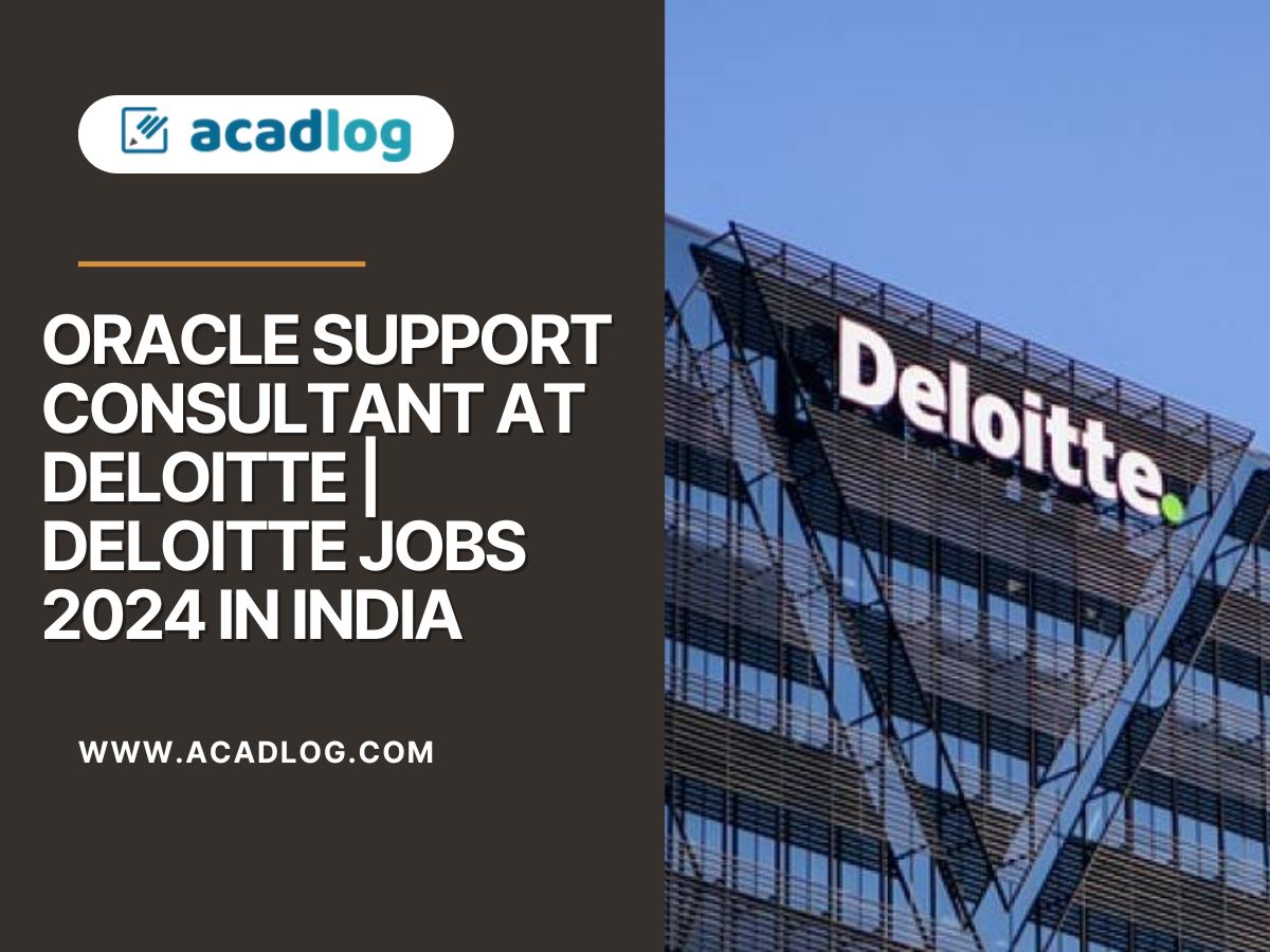 Oracle Support Consultant at Deloitte | Deloitte Jobs 2024 in India