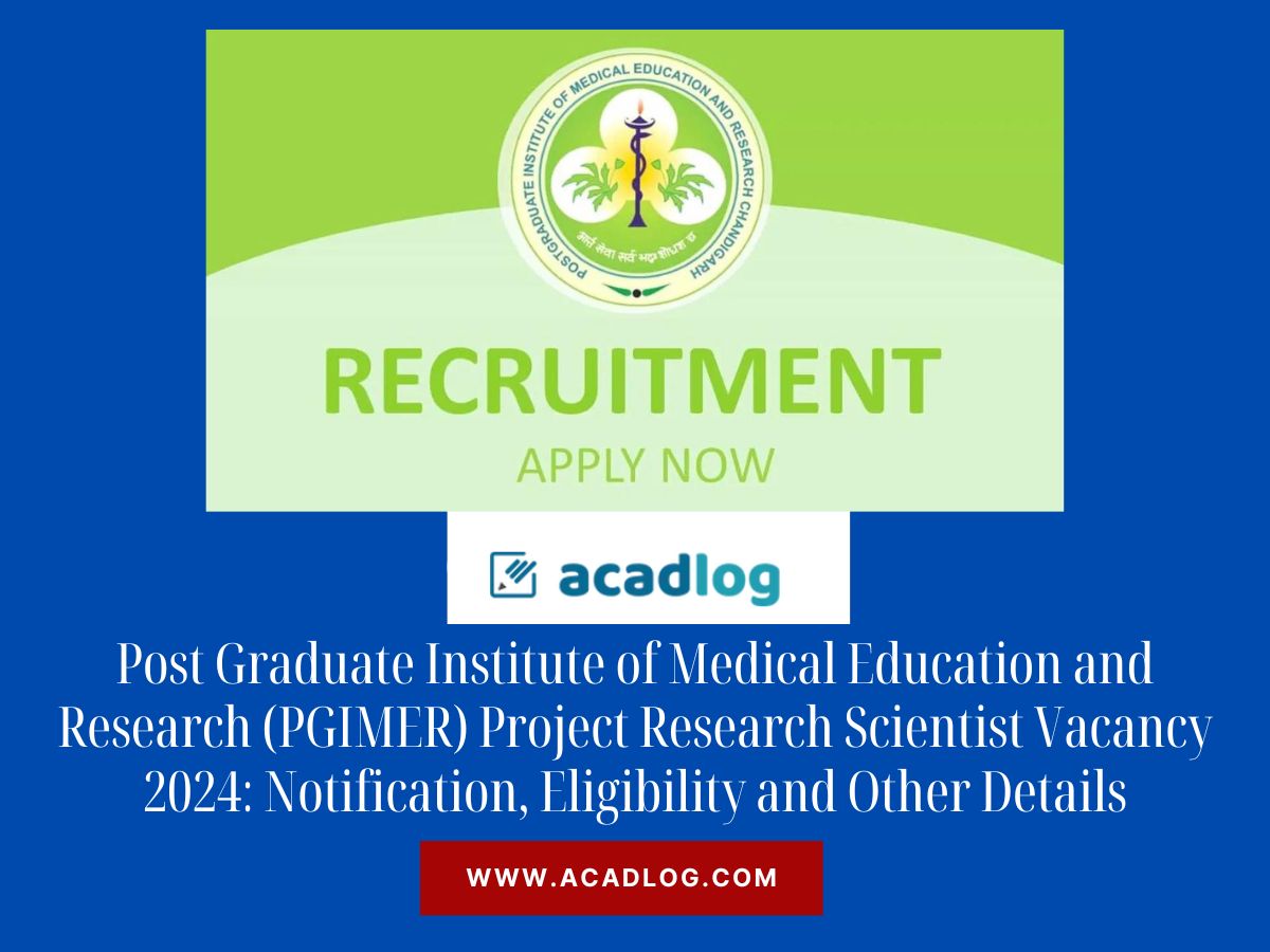 Post Graduate Institute of Medical Education and Research (PGIMER) Project Research Scientist Vacancy 2024: Notification, Eligibility and Other Details