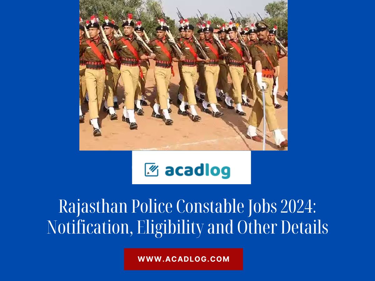 Rajasthan Police Constable Jobs 2024: Notification, Eligibility and Other Details