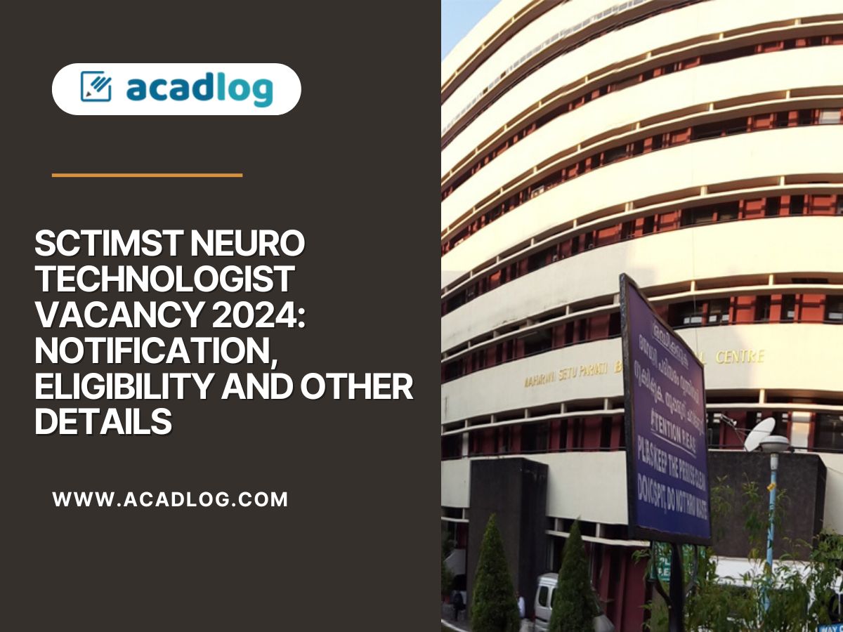 SCTIMST Neuro Technologist Vacancy 2024: Notification, Eligibility and Other Details