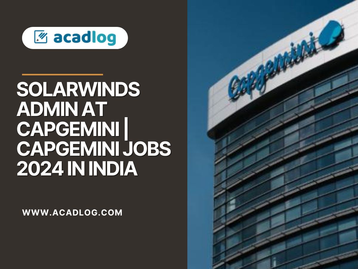 Solarwinds Admin at Capgemini | Capgemini Jobs 2024 in India