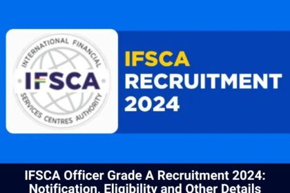 IFSCA Officer Grade A Recruitment 2024