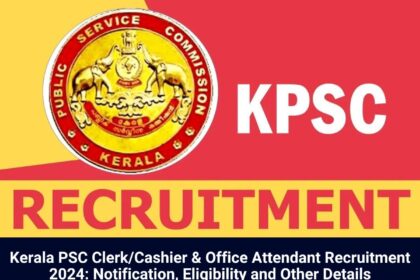 Kerala PSC ClerkCashier & Office Attendant Recruitment 2024